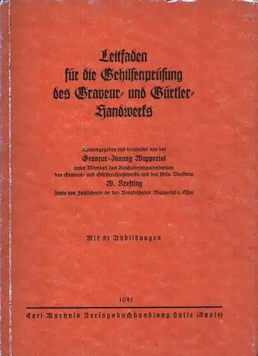 Leitfaden für die Gehilfenprüfung des Graveur  und Gürtler Handwerks. Hrsg. u. bearb. v. d. Graveur Inng Wuppertal unter Mitarb. d. Reichsinnungsverbandes d. Graveur.. 