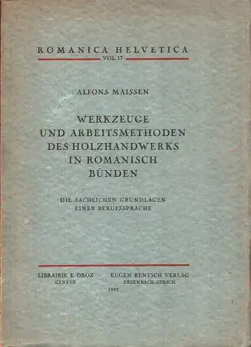 Maissen, Alfons: Werkzeuge und Arbeitsmethoden des Holzhandwerks in romanisch Bünden. Die sachliche Grundlagen einer Berufssprache. 