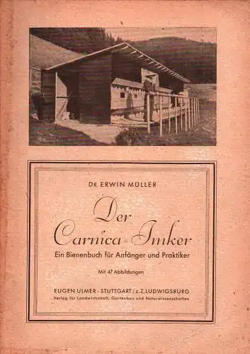 Müller, Erwin: Der Carnica-Imker. (2. Aufl. d. "Kleinen Bienenbuches für Anfänger und Praktiker!"). 