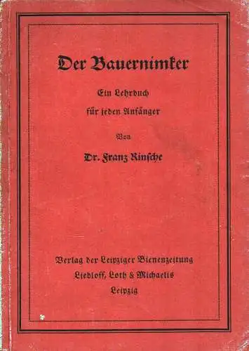 Rinsche, Franz: Der Bauernimker. Ein Lehrbuch für Anfänger, besonders für Bauern und Landwirte, die sich der Bienenzucht zuwenden. 