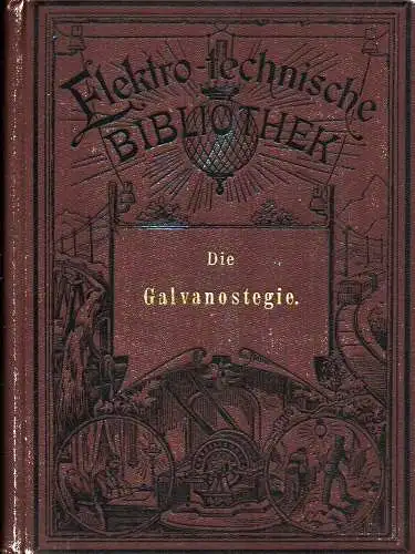 Schaschl, Josef: Die Galvanostegie mit besonderer Berücksichtigung d. fabriksmässigen Herstellung dicker Metallüberzüge auf Metallen mittelst des galvanischen Stromes. (Mit einem Vorwort von Liss Lundin). 