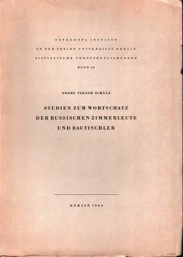 Studien zum Wortschatz der russischen Zimmerleute und Bautischler. Ein Lehrbuch und Nachschlagewerk für Studium und Praxis. (Hauptband). Unter Mitwirkg namhafter Fachleute hrsg. u. bearb, Schulz, Georg Viktor