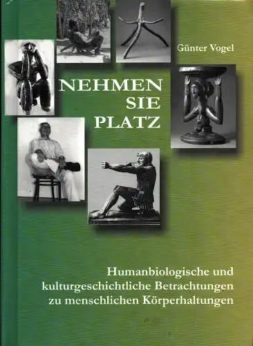 Vogel, Günter: Nehmen Sie Platz. Humanbiologische und kulturgeschichtliche Betrachtungen zu menschlichen Körperhaltungen. 