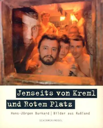 Burkard, Hans-Jürgen: Jenseits von Kreml und Rotem Platz. Bilder aus Rußland. Mit Texten von Katja Gloger und einem Vorwort von Jewgeni Popow. 