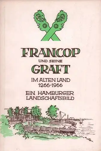 Francop und seine Graft im Alten Land 1266-1966. Ein Hamburger Landschaftsbild. Hrsg. vom Heimatverein Francop e.V. (Mit einer Einleitung von Herbert Weichmann u. einem Vorwort von Wilhelm Mohr)