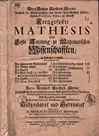 Kurtzgefasste Mathesis oder erste Anleitung zu mathematischen Wissenschaften in Tabellen verfasset. Wie dieselbigen zuletzt von seinem Sohn Leonhard Christoph Sturm ... nach des sel. Autoris Sinn hrsg. und vermehret worden. Auff Begehren verteutscht und m