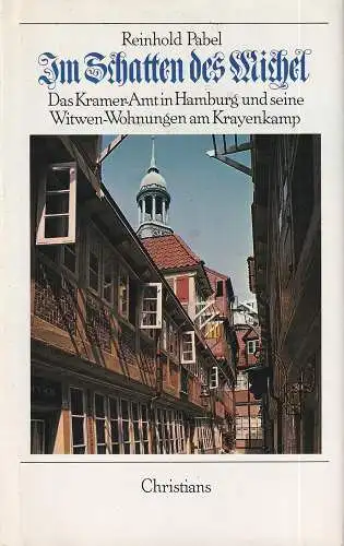 Pabel, Reinhold: Im Schatten des Michel. Das Kramer-Amt in Hamburg und seine Witwen-Wohnungen am Krayenkamp. 