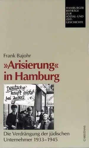 Bajohr, Frank: Arisierung in Hamburg. Die Verdrängung der jüdischen Unternehmer 1933-1945. (2. Aufl.). 