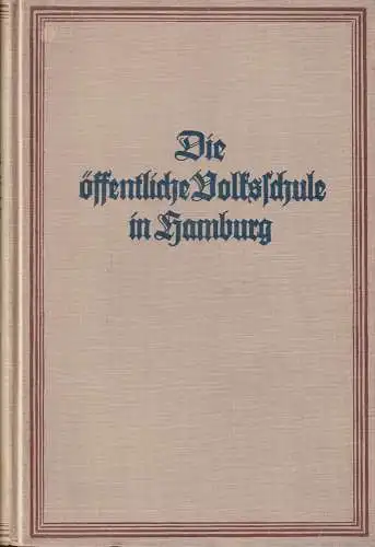 Die öffentliche Volksschule in Hamburg in ihrer geschichtlichen Entwicklung. Hrsg. u. verlegt von der Gesellschaft der Freunde des vaterländlischen Schul- und Erziehungswesens in Hamburg, Blinckmann, Th. [Theodor]