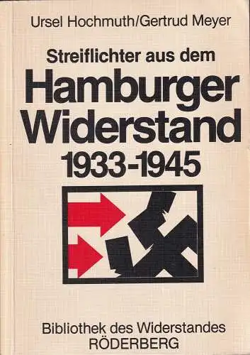 Hochmuth, Ursel / Gertrud Meyer: Streiflichter aus dem Hamburger Widerstand 1933-1945. Berichte und Dokumente. (Unveränderte Nachdruck d. Ausgabe 1969). 