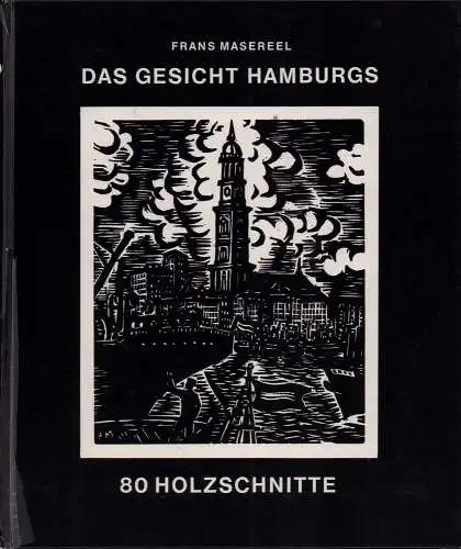 Masereel, Frans [1889-1972]: Das Gesicht Hamburgs. 80 Holzschnitte. [Volksausgabe, 1. Aufl.]. 