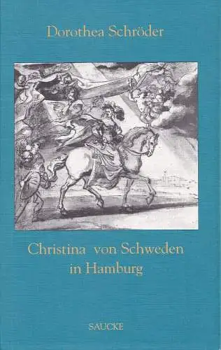 Christina von Schweden in Hamburg. "Die Stunden dauern hier Ewigkeiten...", Schröder, Dorothea