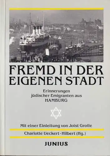Fremd in der eigenen Stadt. Erinnerungen jüdischer Emigranten aus Hamburg. Mit einer Einleitung von Joist Grolle, Ueckert-Hilbert, Charlotte (Hrsg.)