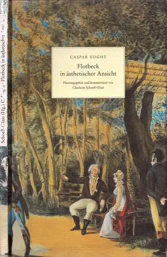 Flotbeck (sic) in ästhetischer Ansicht. Hrsg. u. kommentiert  von Charlotte Schoell-Glass. Mit e. Vorwort v. Michael Diers, Voght, Caspar
