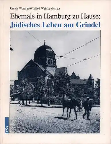 Wamser, Ursula / Weinke, Wilfried (Hrsg.): Ehemals in Hamburg zu Hause. Jüdisches Leben am Grindel. 