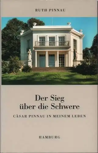 Der Sieg über die Schwere. Cäsar Pinnau in meinem Leben. 2. Auflage, Pinnau, Ruth