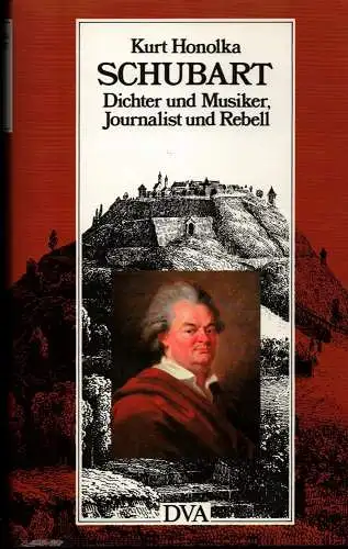 Schubart. Dichter und Musiker, Journalist und Rebell. Sein Leben, sein Werk, Honolka, Kurt