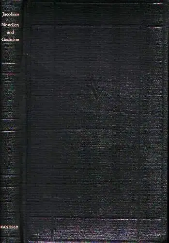 Jacobsen, Jens Peter: Novellen und Gedichte. (Revidierte Übersetzung von Mathilde Mann u. E. v. Mendelssohn). Nachwort von Felix M. Wiesner. 