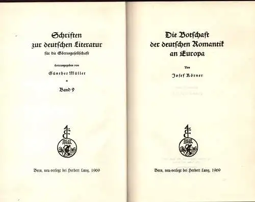 Körner, Josef: Die Botschaft der deutschen Romantik an Europa. (Hrsg. von Günther Müller). (REPRINT der Ausgabe Augsburg, Benno Filser, 1929). 