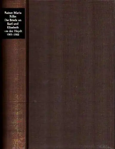 Die Briefe an Karl und Elisabeth von der Heydt 1905-1922. Hrsg. v. Ingeborg Schnack u. Renate Scharffenberg, Rilke, Rainer Maria