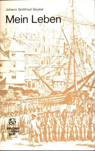 Seume, Johann Gottfried: Mein Leben. Mit anderen autobiographischen Texten u.d. Bericht von C. A. H. Clodius. 