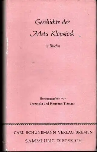 Tiemann, Franziska / Hermann Tiemann (Hrsg.): Geschichte der Meta Klopstock in Briefen. 