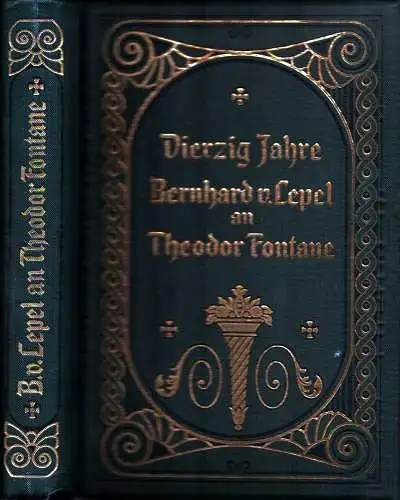 Lepel, Bernhard von / Fontane, Theodor: Vierzig Jahre. Bernhard v. Lepel an Theodor Fontane. Briefe von 1843-1883. Hrsg. von Eva A. v. Arnim. 