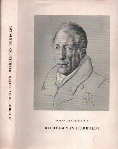 Schaffstein, Friedrich: Wilhelm von Humboldt. Ein Lebensbild. 