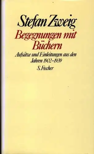 Zweig, Stefan: Begegnungen mit Büchern. Aufsätze u. Einleit. aus d. Jahren 1902-1939. (Hrsg. u. mit e. Nachbemerkung vers. von Knut Beck). 