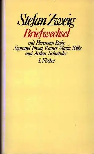 Zweig, Stefan: Briefwechsel mit Hermann Bahr, Sigmund Freud, Rainer Maria Rilke und Arthur Schnitzler. Hrsg. von Jeffrey B. Berlin  u.a. 