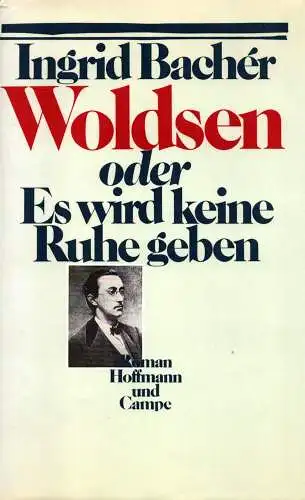Woldsen, oder Es wird keine Ruhe geben. Roman, Bachér, Ingrid