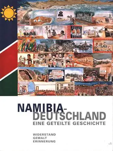 Namibia - Deutschland. Eine geteilte Geschichte: Widerstand - Gewalt - Erinnerung, Förster, Larissa (Hrsg.)