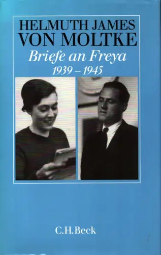 Moltke, Helmuth James von / Moltke, Freya von: Briefe an Freya 1939-1945. Hrsg. von Beate Ruhm von Oppen. 