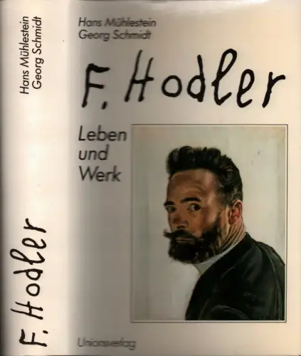Mühlestein, Hans  / Schmidt, Georg: Ferdinand Hodler. Sein Leben und sein Werk. Vorwort von Willy Rotzler. 