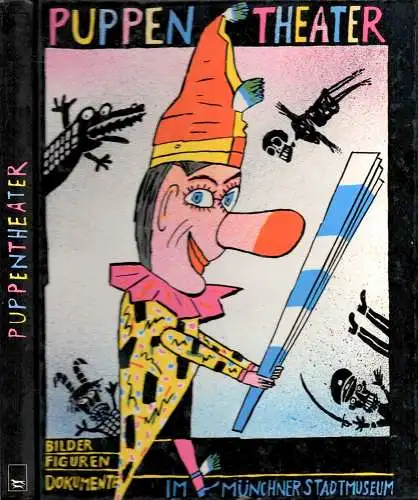 Puppentheater. Bilder, Figuren, Dokumente. (Handbuch des Puppentheatermuseums im Münchner Stadtmuseum), Till, Wolfgang