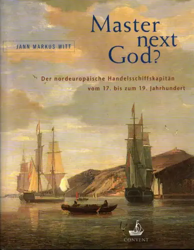 Witt, Jann M: Master next God? Der nordeuropäische Handelsschiffskapitän vom 17. bis zum 19. Jahrhundert. (Englische Übersetzung Ronja Roxane Tripp. Französische Übersetzung der Zusammenfassung: Laurence Wuillemin). 