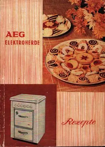 Allgemeine Elektrizizäts-Gesellschaft (Hrsg.): AEG Elektroherde. Gebrauchsanleitung und Rezepte. 