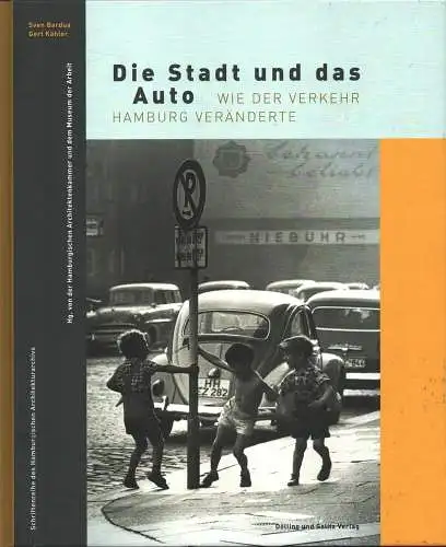Bardua, Sven u. Kähler, Gert: Die Stadt und das Auto. Wie der Verkehr Hamburg veränderte. Herausgegeben von Museum der Arbeit, Hamburg u. Hamburgische Architektenkammer. 