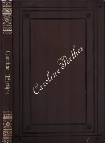 Brandt, M. G. W: Caroline Perthes, geb. Claudius. 4. sorgfältig überarbeitete Aufl. 
