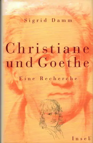 Damm, Sigrid: Christiane und Goethe. Eine Recherche. (1. Aufl.). 