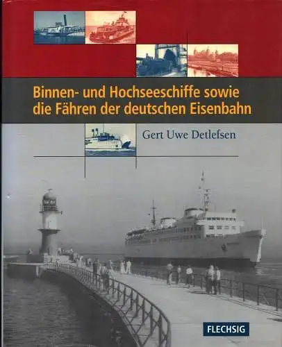 Detlefsen, Gert Uwe (Hrsg.): Binnen- und Hochseeschiffe sowie die Fähren der deutschen Eisenbahn. (Lektorat Clas Broder Hansen). 