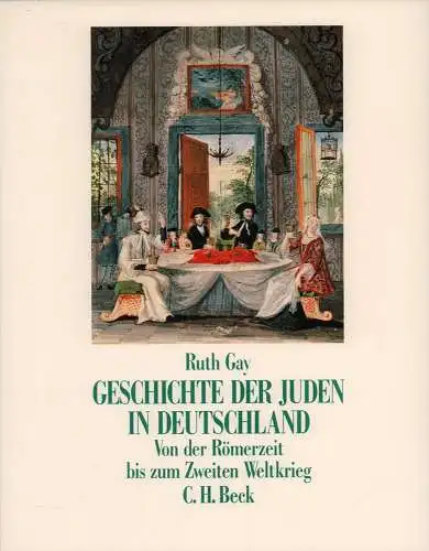 Gay, Ruth: Geschichte der Juden in Deutschland von der Römerzeit bis zum Zweiten Weltkrieg. Mit einer Einl. von Peter Gay. Aus dem Engl. übertr. von Christian Spiel. 