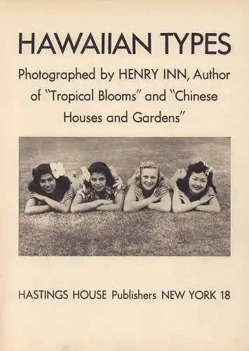 Inn, Henry.: Hawaiian types. Photographed by Henry Inn, author of "Tropical blooms" and "Chinese houses and gardens". (Introduction by Andrew W. Lind). 