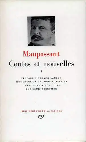 Maupassant, Guy de: Contes et nouvelles I. BAND 1 [von 2] apart. Préface d'Armand Lanoux. Introduction de Louis Forestier. Texte établi et annoté par Louis Forestier. 