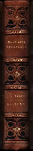 Feuerbach, H: Henriette Feuerbach. Ihr Leben in Briefen. (5.-8. Aufl.). Hrsg. [u. mit einem Nachwort] v. H. Uhde-Bernays. 