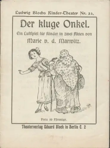 Marwitz, Marie von der: Der kluge Onkel. Ein Lustspiel für Kinder in zwei Akten. Dritte Auflage. 