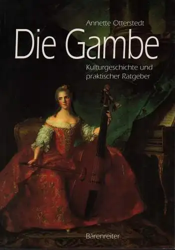 Die Gambe. Kulturgeschichte und praktischer Ratgeber, Otterstedt, Annette