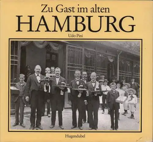 Pini, Udo: Zu Gast im alten Hamburg. Erinnerungen an Hotels, Gaststätten, Ausflugslokale, Ballhäuser, Kneipen, Cafés und Varietés. (2. Aufl.). 
