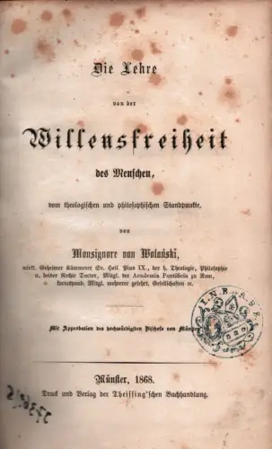 Wolanski, Ludwik Tadeusz V: Die Lehre von der Willensfreiheit des Menschen vom theologischen und philosophischen Standpunkte. 