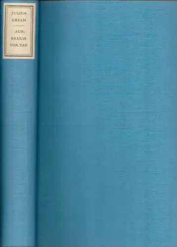 Green, Julien: Aufbruch vor Tag. [Deutsch von Eva Rechel-Mertens]. 
